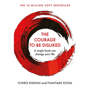 Penguin Random House Courage To Be Disliked The Ichiro Kishimi 320 G